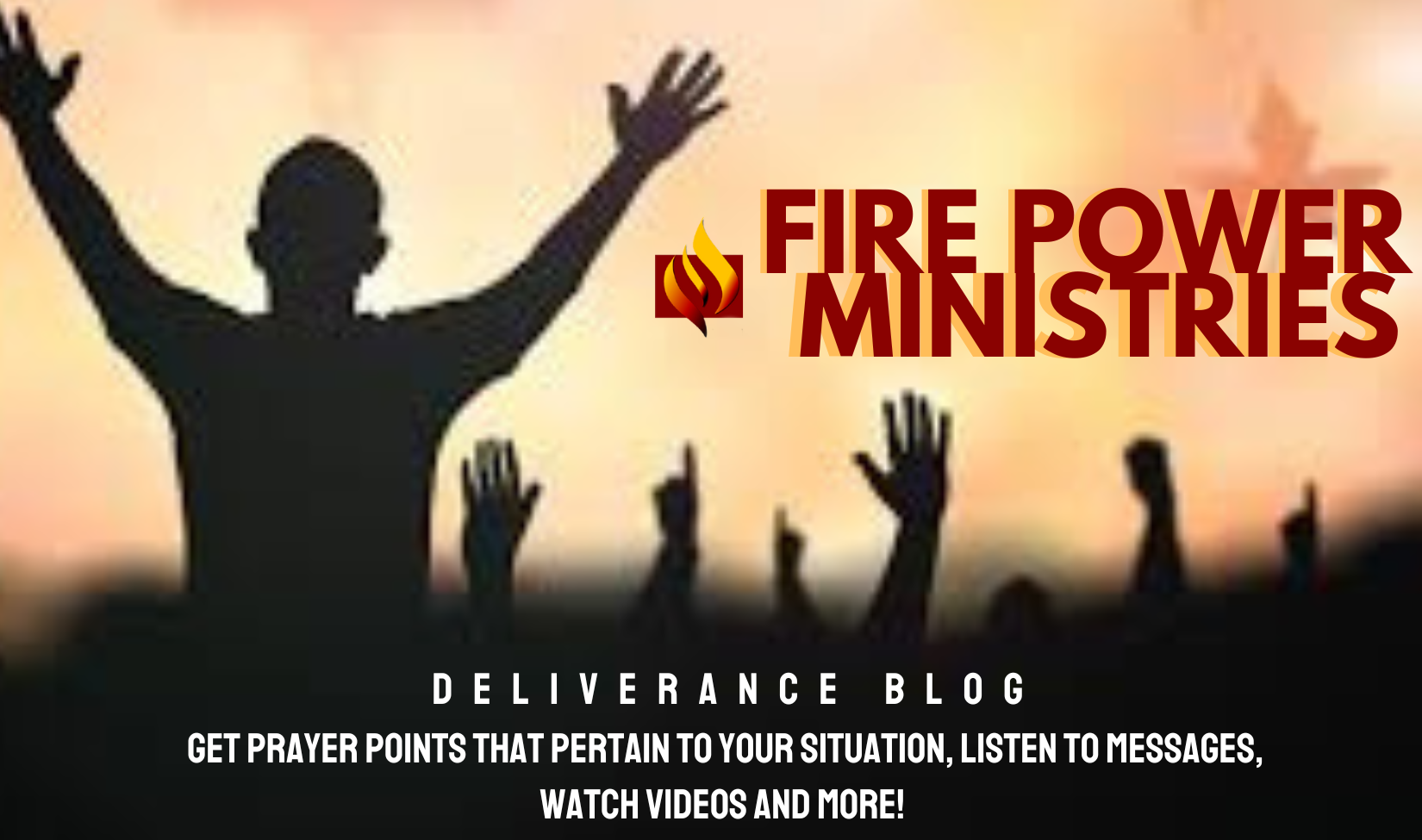 Fire Power Ministry – Deliverance! Prayer! Healing!
